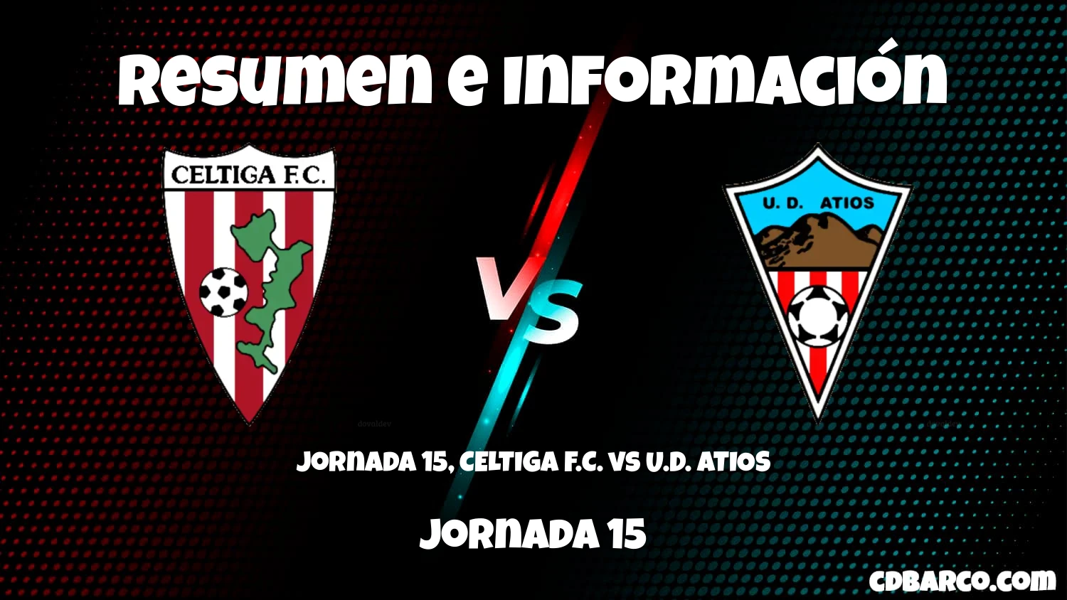 Imagen de caratula de serie Jornada 15, CELTIGA F.C. vs U.D. ATIOS