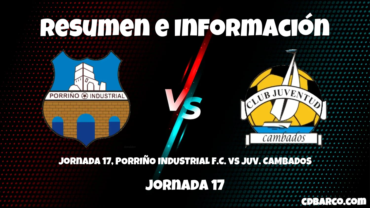 Imagen de caratula de serie Jornada 17, PORRIÑO INDUSTRIAL F.C. vs JUV. CAMBADOS