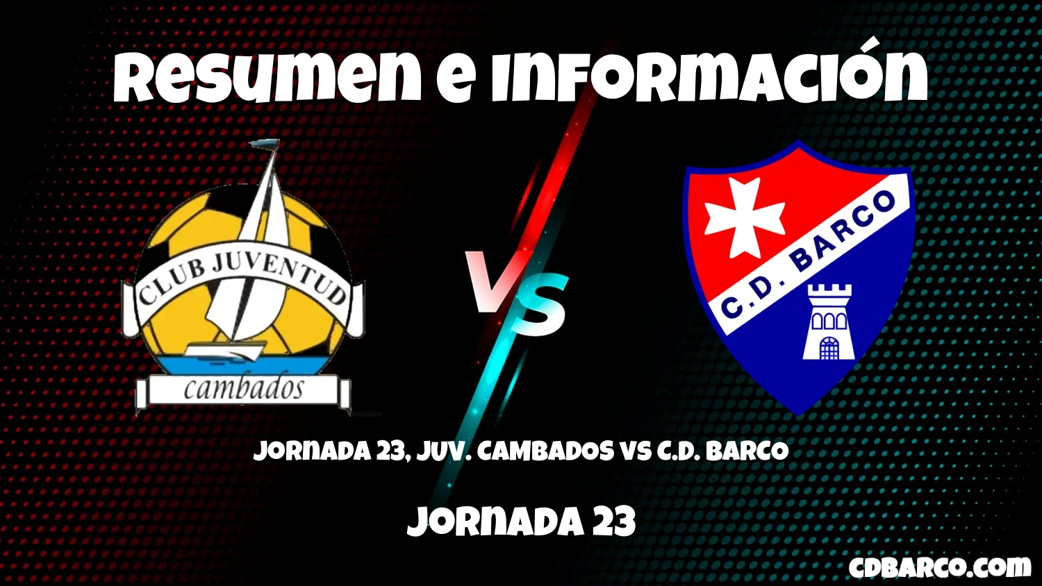 Imagen de caratula de serie Jornada 23, JUV. CAMBADOS vs C.D. BARCO