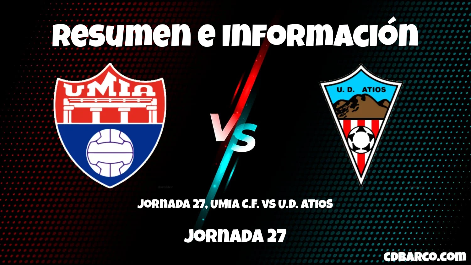 Imagen de caratula de serie Jornada 27, UMIA C.F. vs U.D. ATIOS