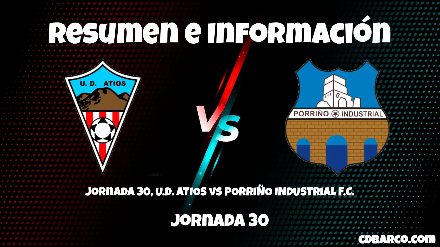 Imagen de caratula de serie Jornada 30, U.D. ATIOS vs PORRIÑO INDUSTRIAL F.C.
