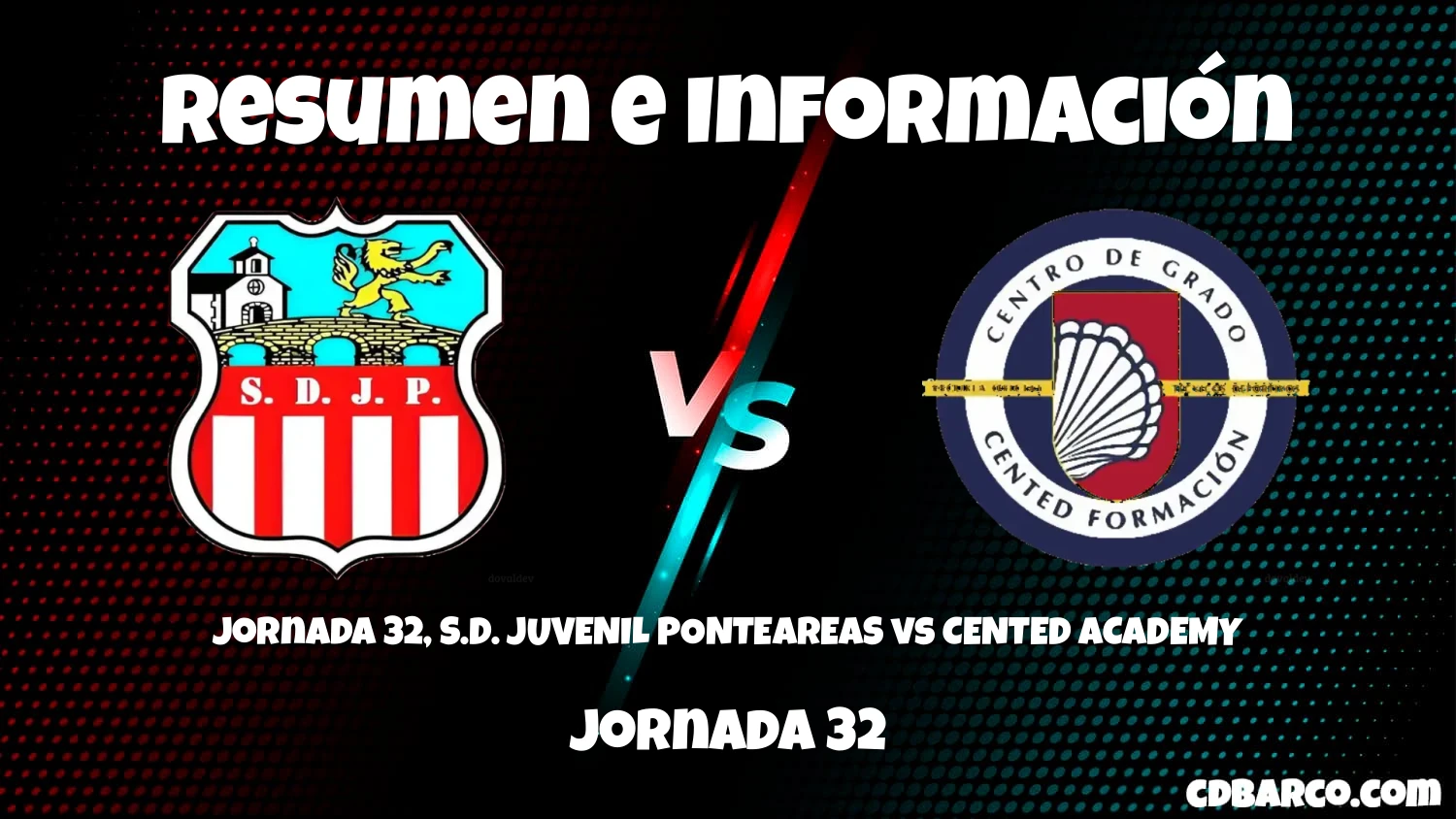 Imagen de caratula de serie Jornada 32, S.D. JUVENIL PONTEAREAS vs CENTED ACADEMY